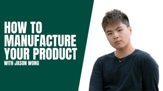 How to Develop and Manufacture Your Product